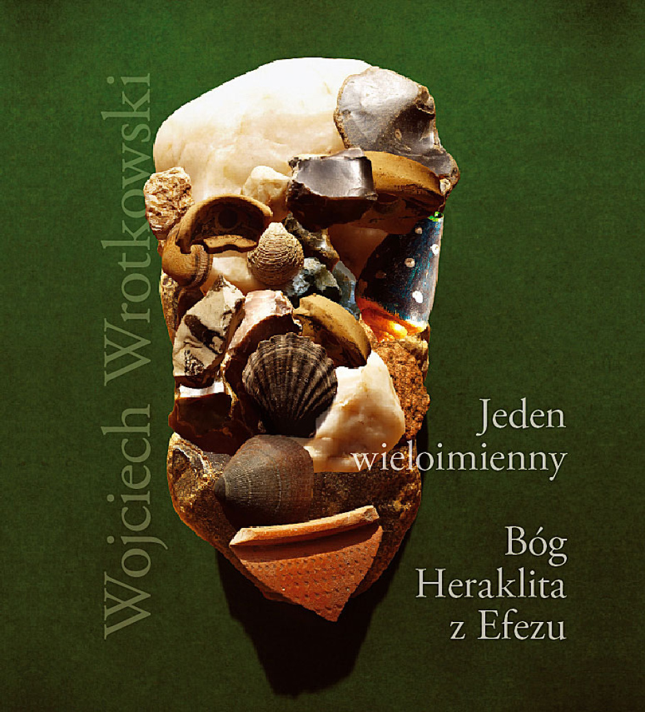 Jeden wieloimienny. Bóg Heraklita z Efezu - Wojciech Wrotkowski