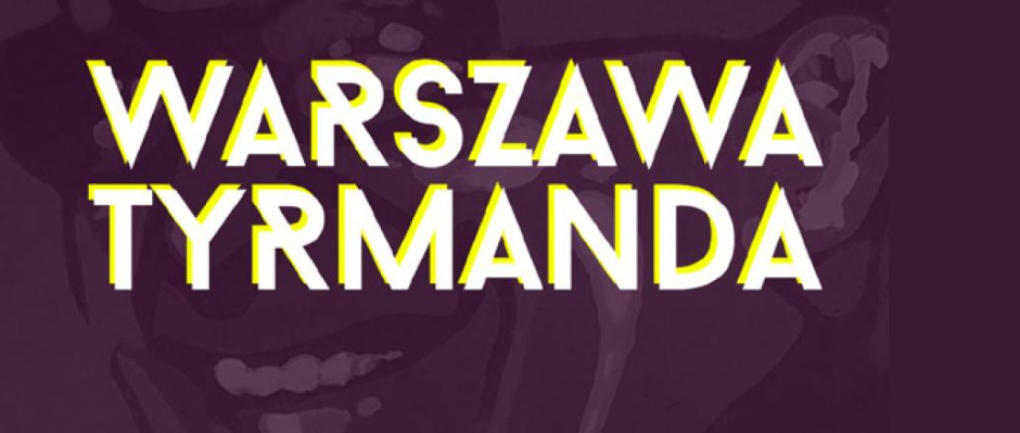 Najnowszy numer TPCM pt. „Warszawa Tyrmanda" - pobierz całość za darmo!
