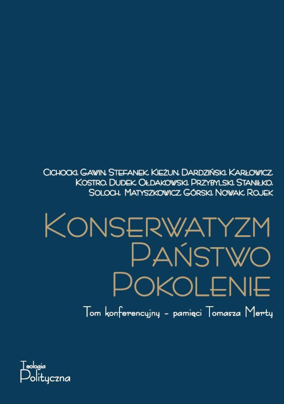 Konserwatyzm. Państwo. Pokolenie. Tom konferencyjny - pamięci Tomasza Merty. Pobierz za darmo