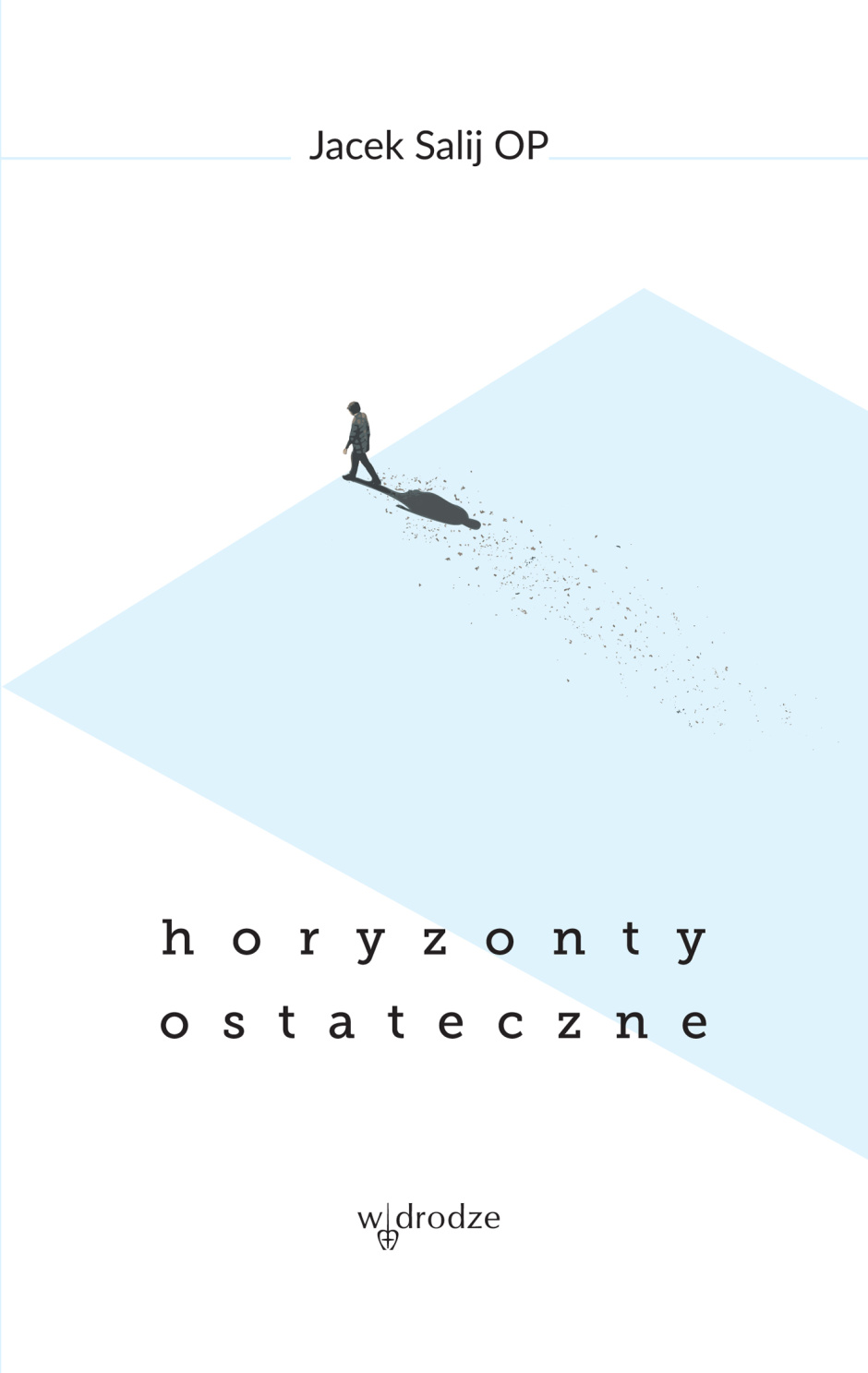 Horyzonty ostateczne - Jacek Salij OP